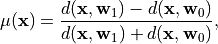 \mu(\mathbf{x}) = \frac{d(\mathbf{x}, \mathbf{w}_1) - d(\mathbf{x}, \mathbf{w}_0)}{d(
\mathbf{x}, \mathbf{w}_1) + d(\mathbf{x}, \mathbf{w}_0)},