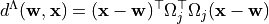 d^{\Lambda}(\mathbf{w}, \mathbf{x}) = (\mathbf{x} - \mathbf{w})^{\top}
\Omega_j^{\top} \Omega_j (\mathbf{x} - \mathbf{w})