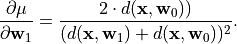 \frac{\partial \mu}{\partial \mathbf{w}_1} = \frac{2 \cdot d(\mathbf{x},
\mathbf{w}_0))}{(d(\mathbf{x}, \mathbf{w}_1) + d(\mathbf{x}, \mathbf{w}_0))^2}.
