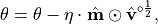 \theta = \theta - \eta \cdot \hat{\mathbf{m}} \odot \hat{\mathbf{v}}^{\circ \frac{1}{2}},