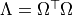 \Lambda = \Omega^{\top} \Omega