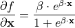 \frac{\partial f}{\partial \mathbf{x}} = \frac{\beta \cdot e^{\beta \cdot \mathbf{x}}}{1 + e^{\beta \cdot \mathbf{x}}}