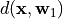 d(\mathbf{x}, \mathbf{w}_1)