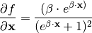 \frac{\partial f}{\partial \mathbf{x}} = \frac{(\beta \cdot e^{\beta \cdot \mathbf{x})}}{(e^{\beta \cdot \mathbf{x}} + 1)^2}
