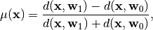 \mu(\mathbf{x}) = \frac{d(\mathbf{x}, \mathbf{w}_1) - d(\mathbf{x}, \mathbf{w}_0)}{d(
\mathbf{x}, \mathbf{w}_1) + d(\mathbf{x}, \mathbf{w}_0)},