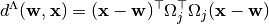 d^{\Lambda}(\mathbf{w}, \mathbf{x}) = (\mathbf{x} - \mathbf{w})^{\top}
\Omega_j^{\top} \Omega_j (\mathbf{x} - \mathbf{w})