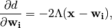\frac{\partial d}{\partial \mathbf{w_i}} = -2 \Lambda (\mathbf{x} -
\mathbf{w_i}),
