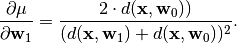 \frac{\partial \mu}{\partial \mathbf{w}_1} = \frac{2 \cdot d(\mathbf{x},
\mathbf{w}_0))}{(d(\mathbf{x}, \mathbf{w}_1) + d(\mathbf{x}, \mathbf{w}_0))^2}.