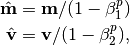 \hat{\mathbf{m}} &= \mathbf{m} / (1 - \beta^p_1) \\
\hat{\mathbf{v}} &= \mathbf{v} / (1 - \beta^p_2),