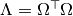 \Lambda = \Omega^{\top} \Omega