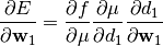 \frac{\partial E}{\partial \mathbf{w}_1} = \frac{\partial f}{\partial \mu}
\frac{\partial \mu}{\partial d_1} \frac{\partial d_1}{\partial \mathbf{w}_1}