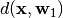 d(\mathbf{x}, \mathbf{w}_1)